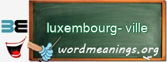 WordMeaning blackboard for luxembourg-ville